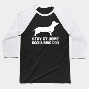 Dachsund - Funny Stay At Home Dog Dad Baseball T-Shirt